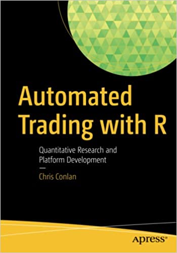 Automated Trading with R, Quantitative Research and Platform Development